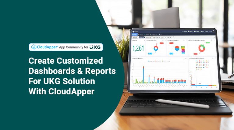 Create Customized Dashboards And Reports For UKG Solution With Cloudapper