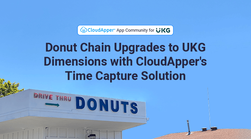 Donut-Chain-Upgrades-to-UKG-Dimensions-with-CloudAppers-Time-Capture-Solution