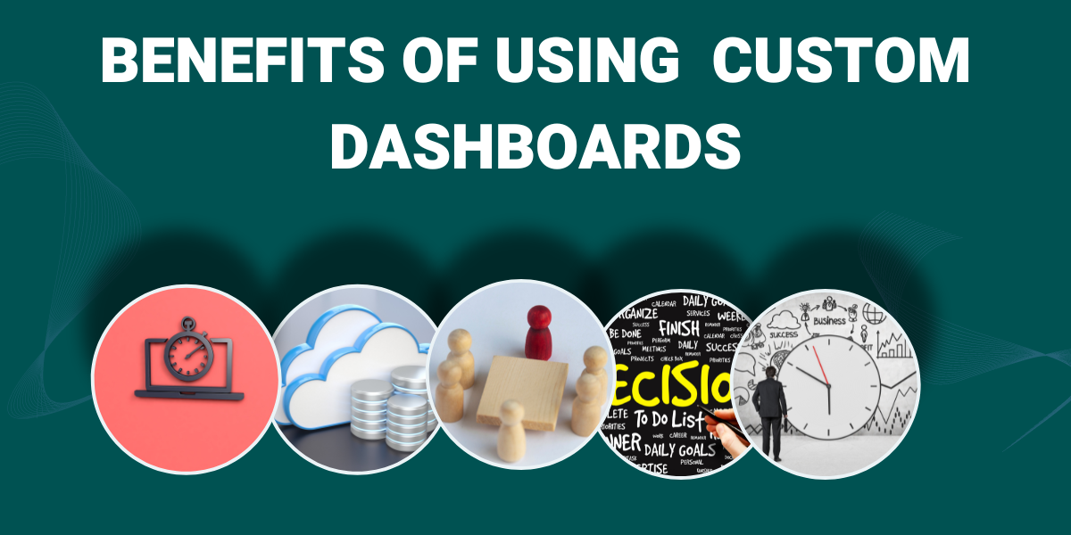 Benefits Of Using Custom Dashboards