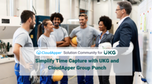 Simplify Time Capture with UKG and CloudApper Group Punch
