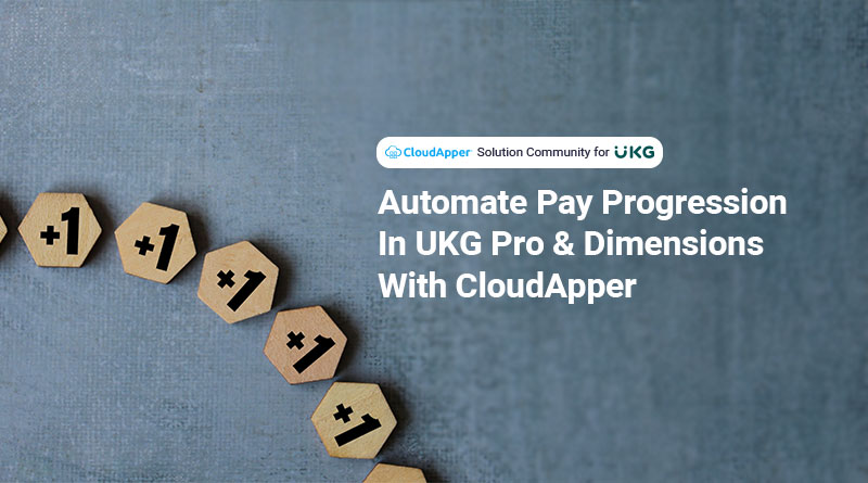 Automate-Pay-Progression-In-UKG-Pro-&-Dimensions-With-CloudApper