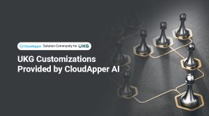 UKG-Customizations-Provided-by-CloudApper-AI