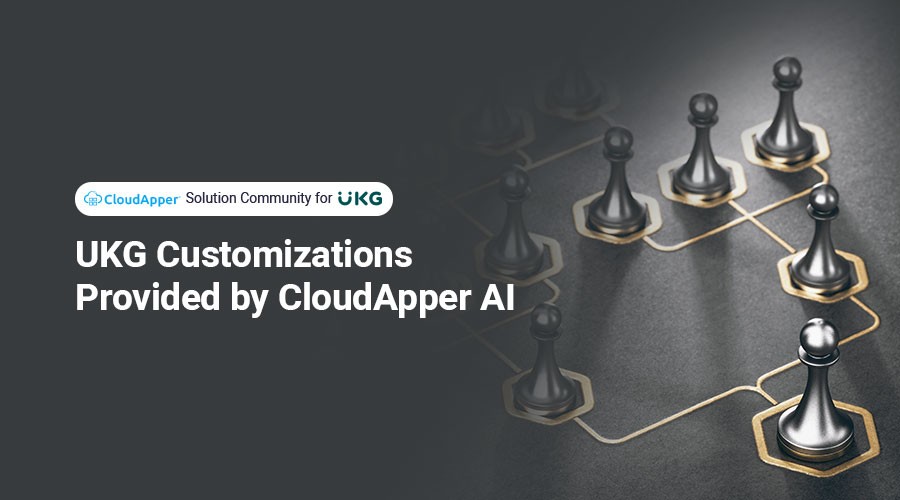 UKG-Customizations-Provided-by-CloudApper-AI