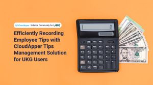 Efficiently-Recording-Employee-Tips-with-CloudApper-Tips-Management-Solution-for-UKG-Users