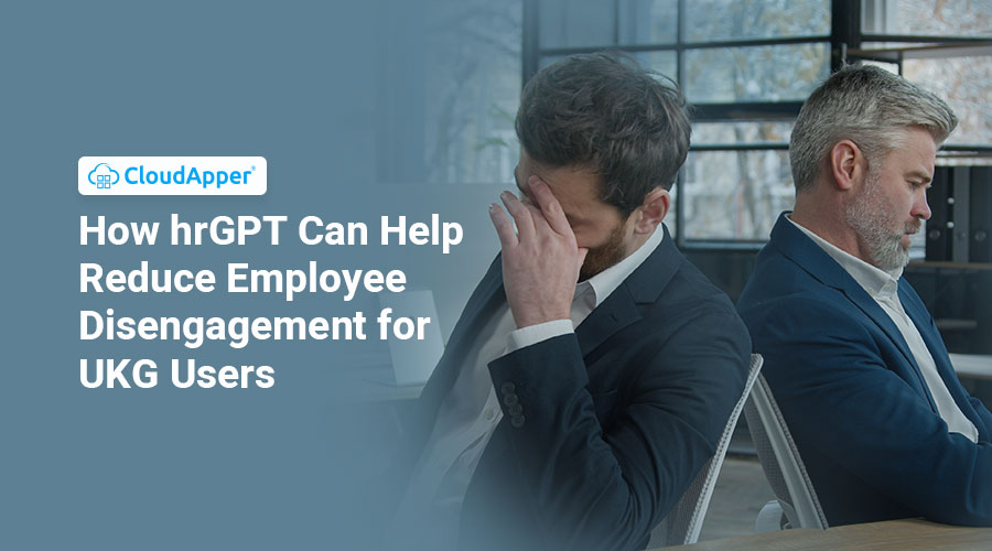 How-hrGPT-Can-Help-UKG-Users-With-Reducing-Employee-Disengagement