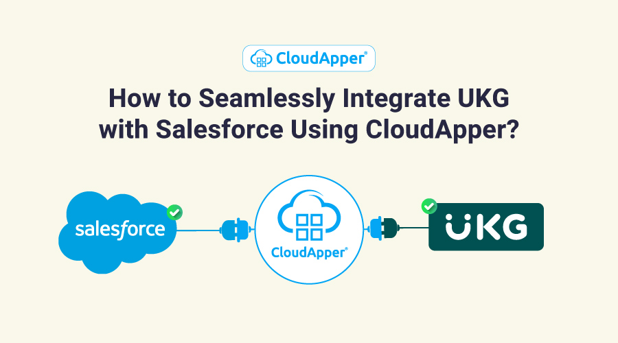 How-to-Seamlessly-Integrate-UKG-with-Salesforce-Using-CloudApper