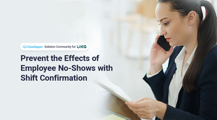 Prevent-the-Effects-of-Employee-No-Call-No-Show-with-Shift-Confirmation-for-UKG