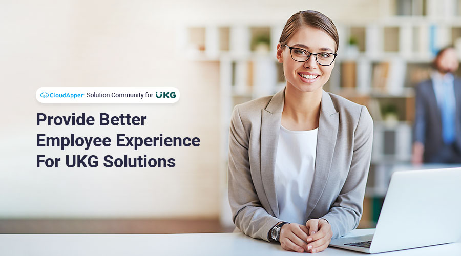 How To Provide Better Employee Experience For UKG Solutions