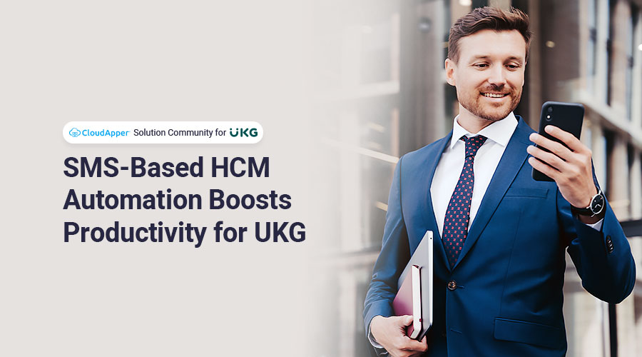 How SMS-Based HCM Automation Boosts Productivity for UKG