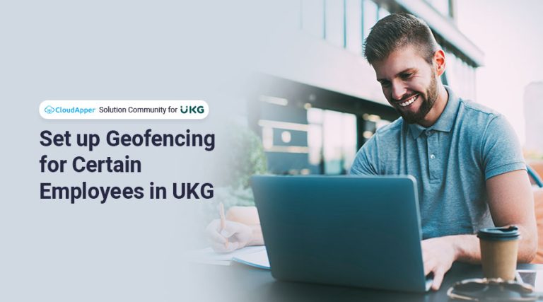 How to Set up Geofencing for Certain Employees in UKG