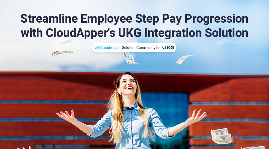 Streamline-Employee-Step-Pay-Progression-with-CloudAppers-UKG-Integration-Solution