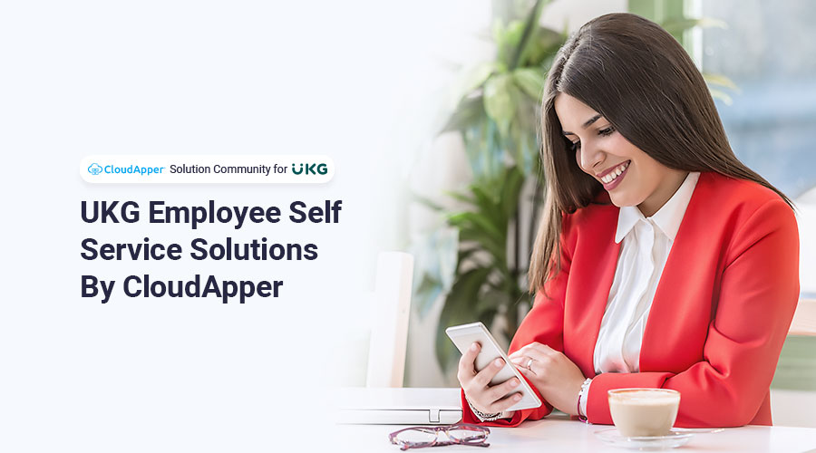 UKG Employee Self Service Solutions By CloudApper
