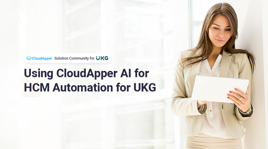 Using CloudApper AI for HCM Automation for UKG