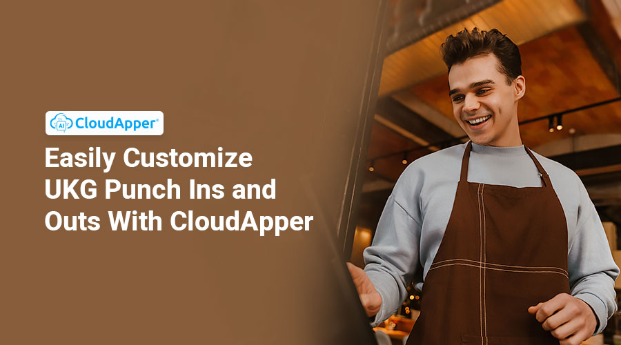 Customize-UKG-Kronos-Punch-In-and-Out-Process-With-CloudApper
