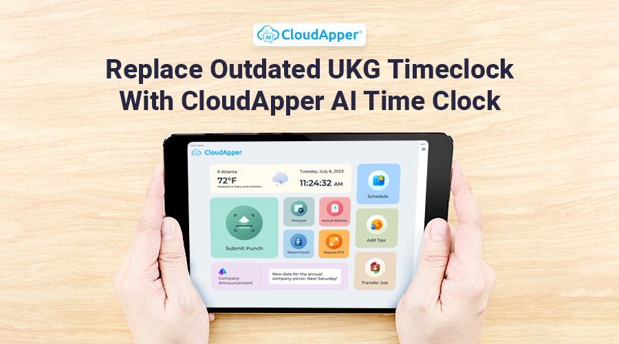 Replace-Outdated-UKG-Timeclock-With-CloudApper-AI-Time-Clock