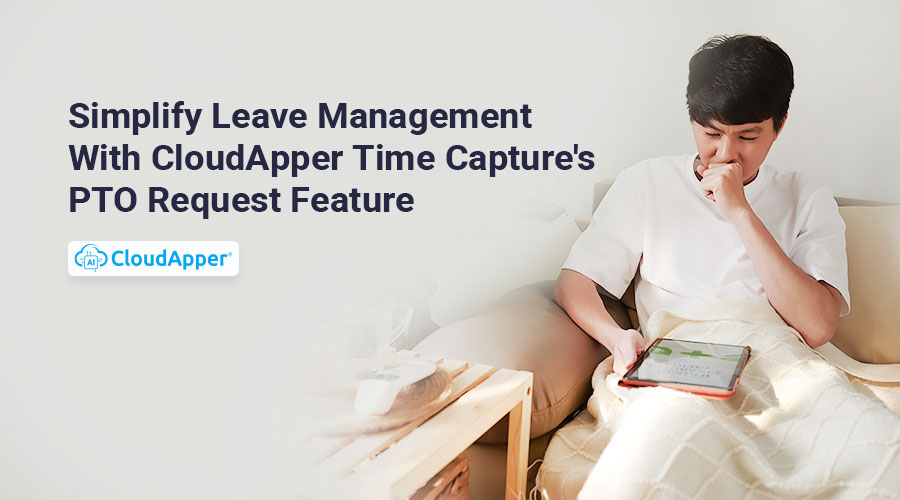 Simplify-Leave-Management-With-CloudApper-Time-Captures-PTO-Request-Feature.