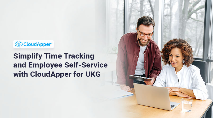 Simplify-Time-Tracking-and-Employee-Self-Service-with-CloudApper-for-UKG