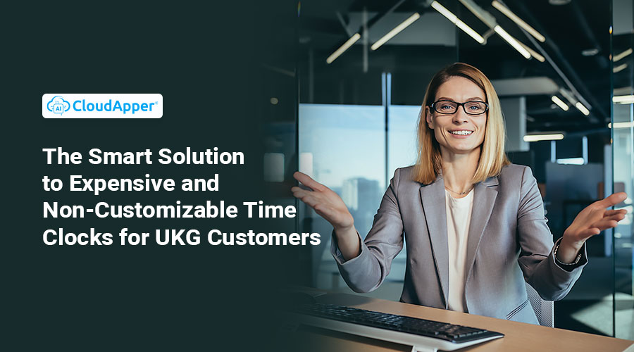 The-Smart-Solution-to-Expensive-and-Non-Customizable-Time-Clocks-for-UKG-Customers