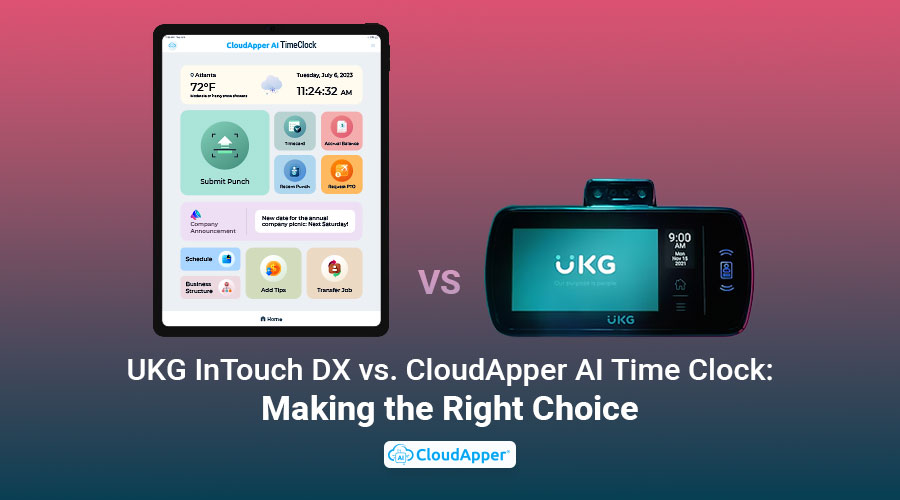 UKG-InTouch-DX-vs-CloudApper-AI-Time-Clock-Making-the-Right-Choice