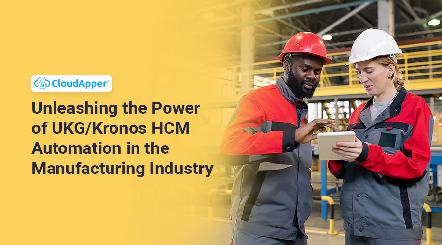 Unleashing-the-Power-of-UKG-Kronos-HCM-Automation-in-the-Manufacturing-Industry