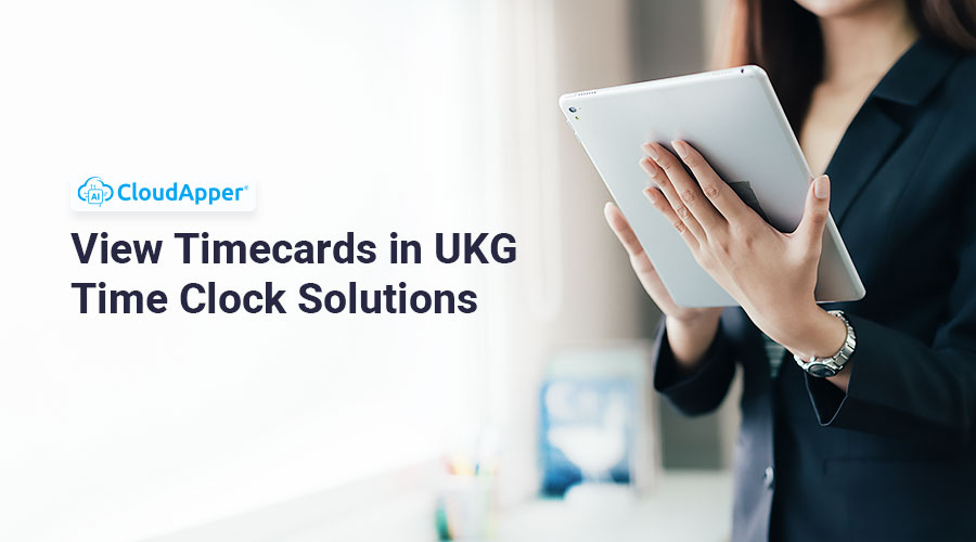 How To View Timecards in UKG Time Clock Solutions?