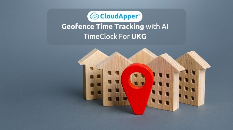 Geofence Time Tracking with AI TimeClock For UKG