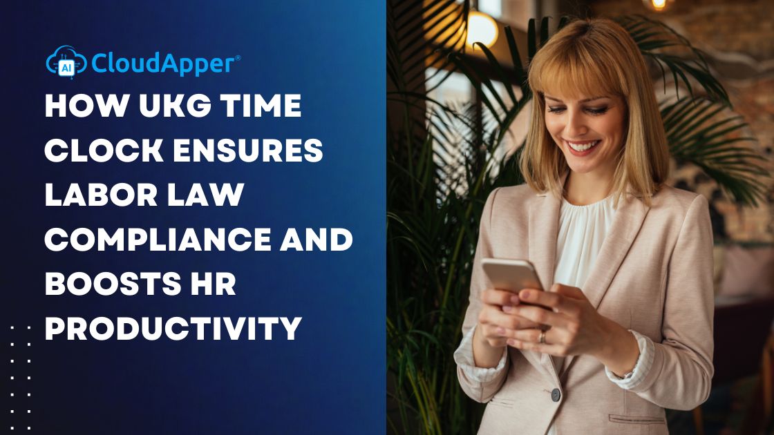 How UKG Time Clock Ensures Labor Law Compliance and Boosts HR Productivity