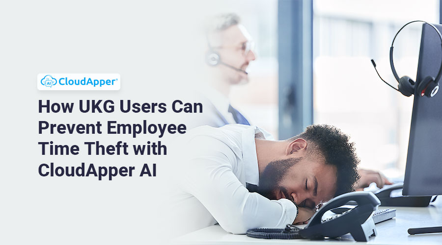 How-UKG-Users-Can-Prevent-Employee-Time-Theft-with-CloudApper-AI