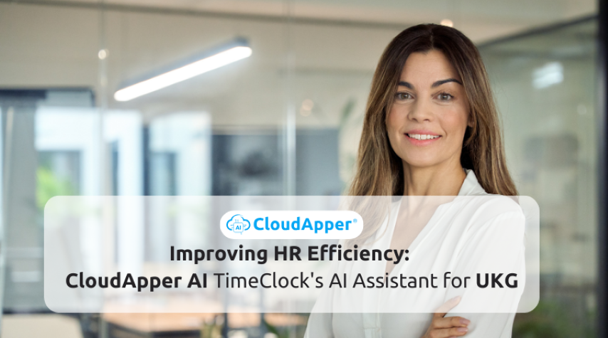 Improving-HR Efficiency -CloudApper - AI TimeClock's AI-Assistant for UKG