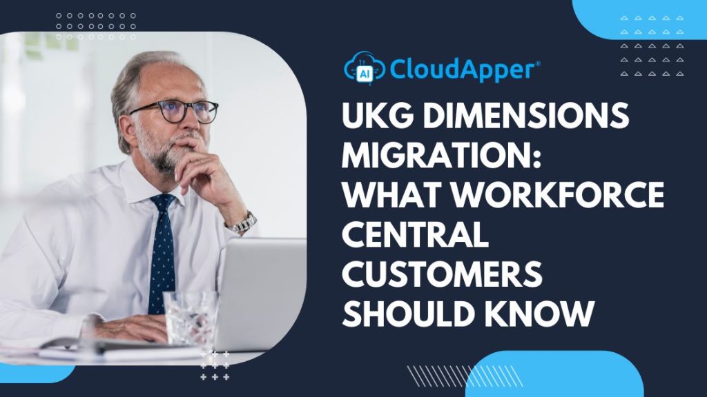 UKG Dimensions Migration: What Workforce Central Customers Should Know ...