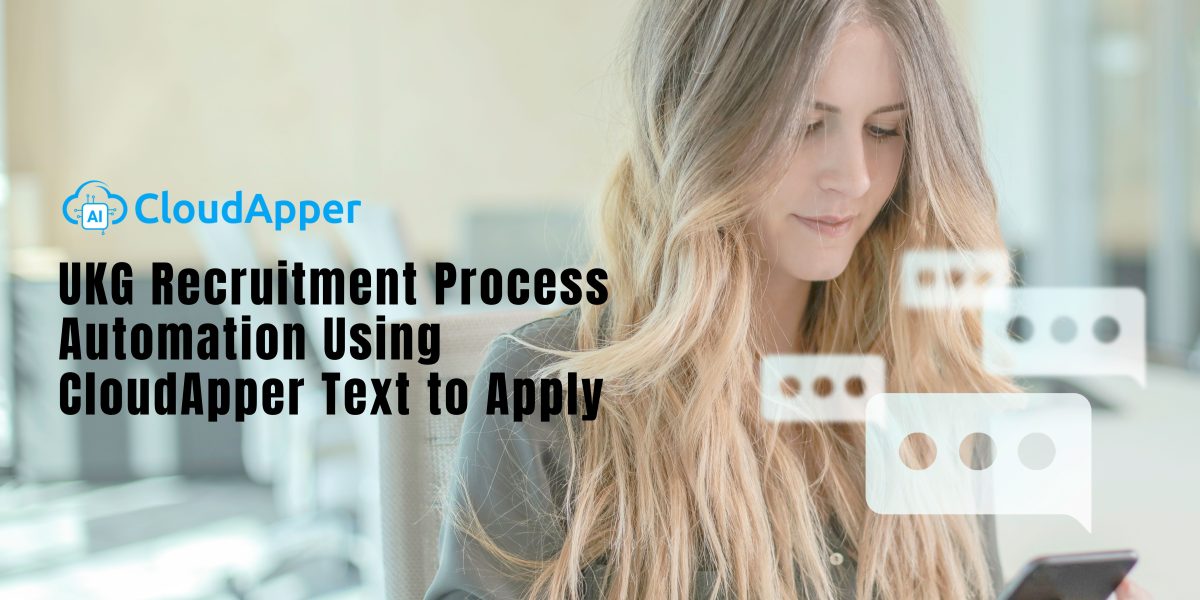 UKG Recruitment Process Automation Using CloudApper Text to Apply