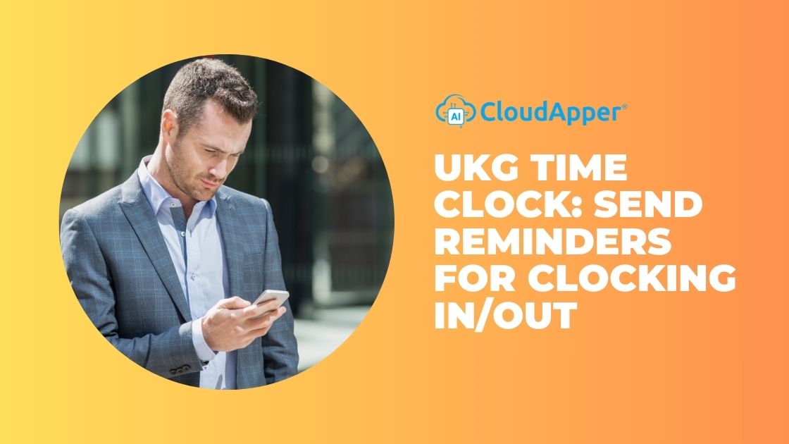 UKG Time Clock Send Reminders for Clocking In Out