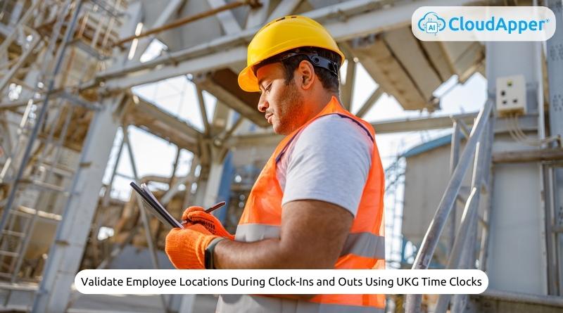 Validate Employee Locations During Clock-Ins and Outs Using UKG Time Clocks