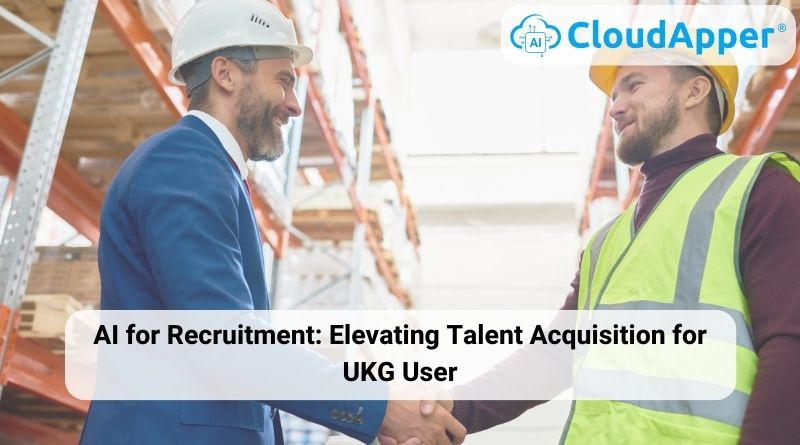 AI for Recruitment: Elevating Talent Acquisition for UKG User