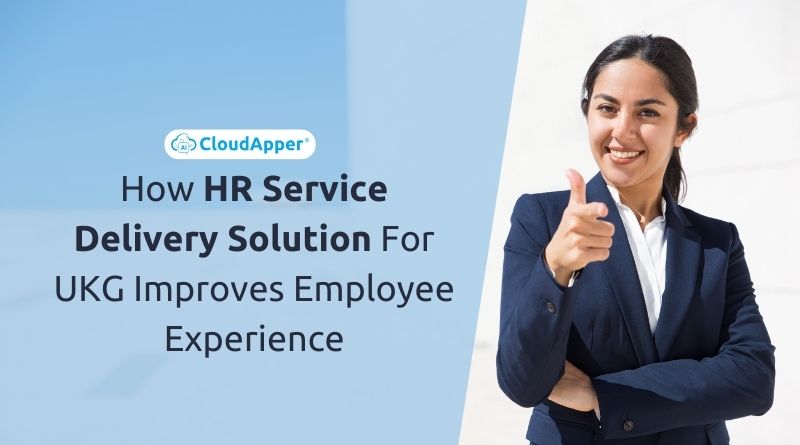 How HR Service Delivery Solution For UKG Improves Employee Experience