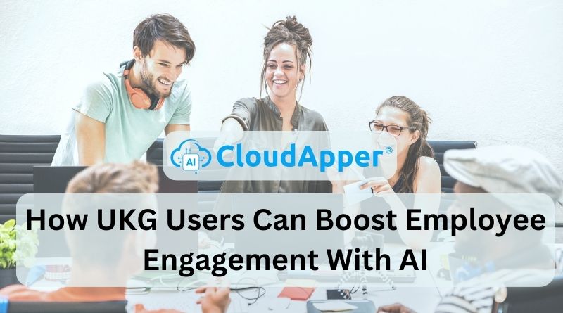 How UKG Users Can Boost Employee Engagement With AI