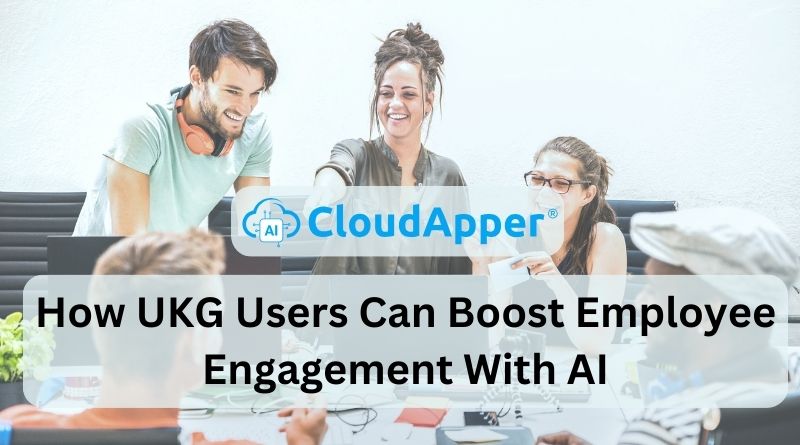 How UKG Users Can Boost Employee Engagement With AI