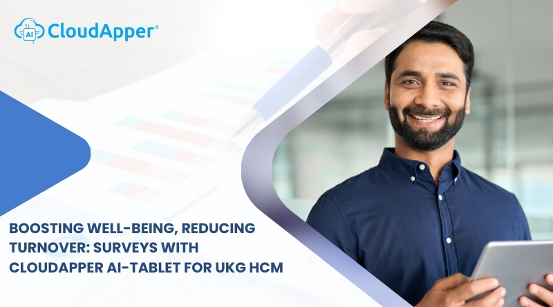 Boosting Well-being, Reducing Turnover: Surveys with CloudApper AI-Tablet for UKG HCM