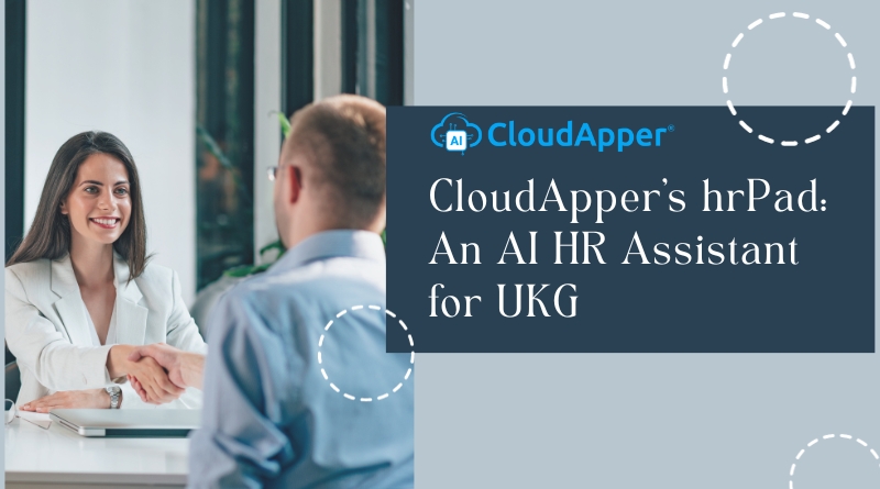 CloudApper’s hrPad: An AI HR Assistant for UKG