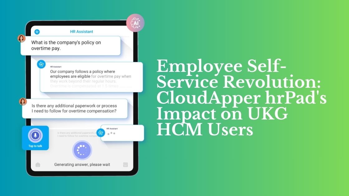 Employee Self-Service Revolution CloudApper hrPad's Impact on UKG HCM Users