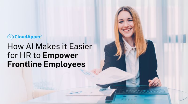 How AI Makes it Easier for HR to Empower Frontline Employees