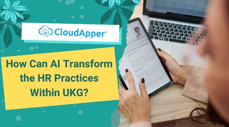 How Can AI Transform the HR Practices Within UKG?