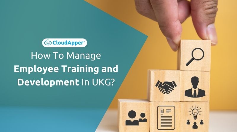 How To Manage Employee Training and Development In UKG