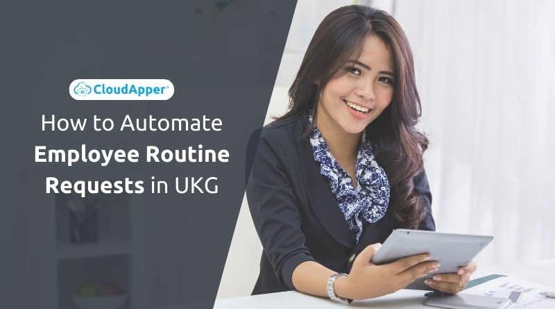 How to Automate Employee Routine Requests in UKG