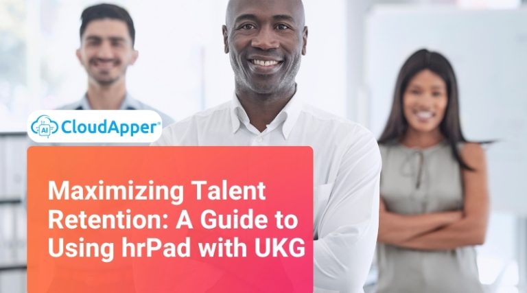 Maximizing Talent Retention: A Guide To Using HrPad With UKG - UKG Partner