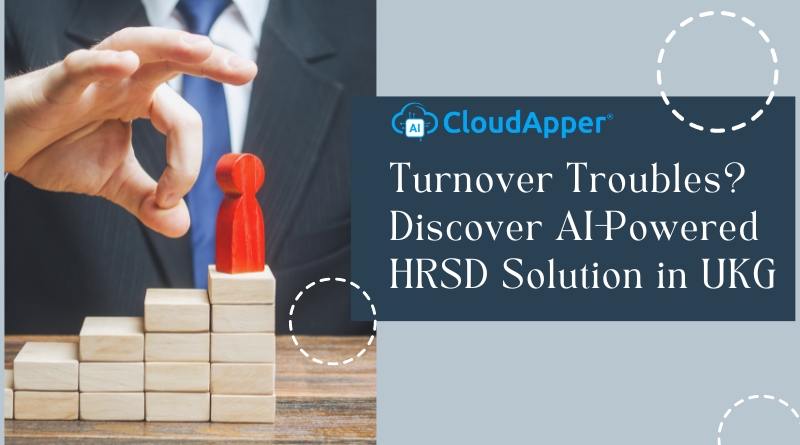 Turnover Troubles? Discover AI-Powered HRSD Solution in UKG