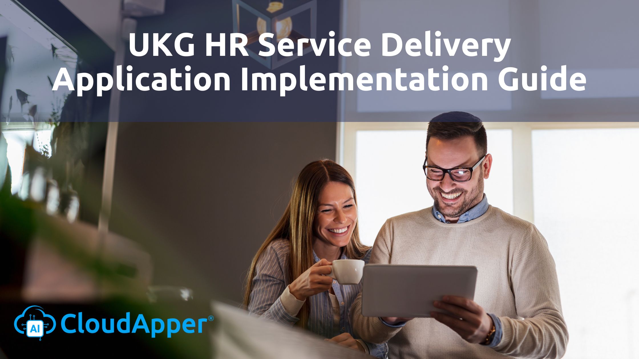 UKG HR Service Delivery Application Implementation Guide UKG Partner