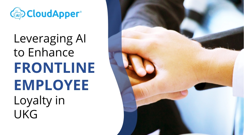 Leveraging AI to Enhance Frontline Employee Loyalty in UKG