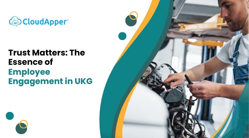 Trust Matters: The Essence of Employee Engagement in UKG