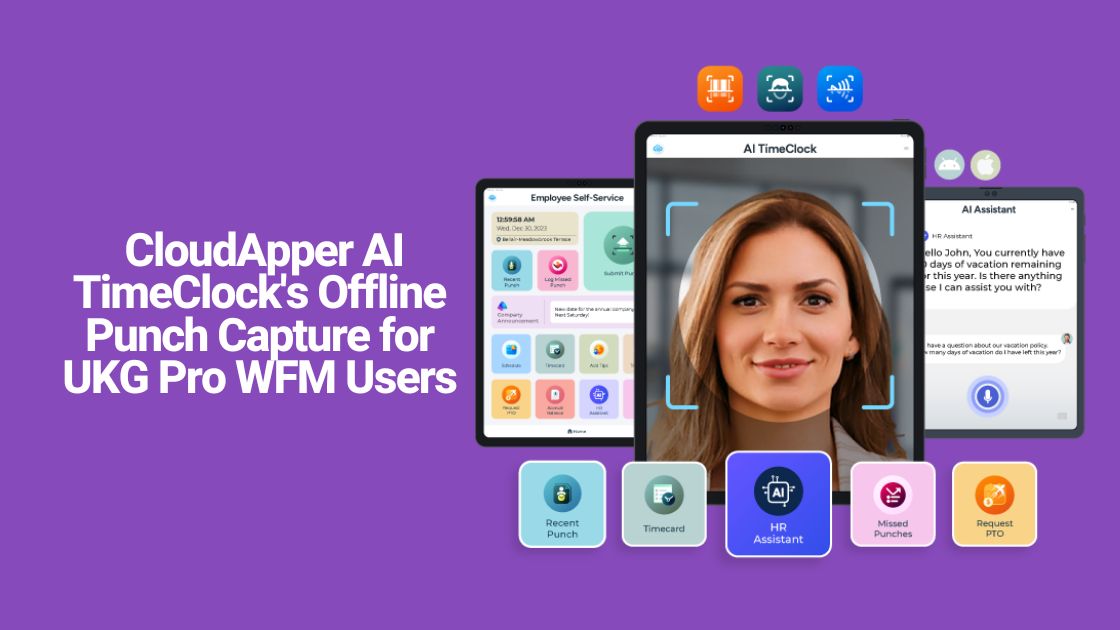 Uninterrupted Workforce Management CloudApper AI TimeClock's Offline Punch Capture for UKG Pro WFM Users
